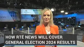 How RT&Eacute; News will cover General Election 2024 results