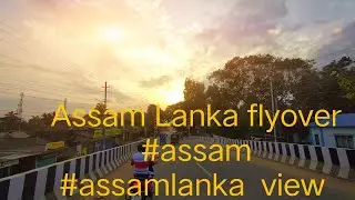 Assam Lanka flyover new video #assam #assamlanka