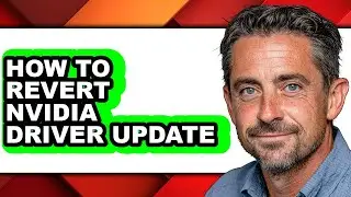 How to Revert Nvidia Driver Update - Step by Step