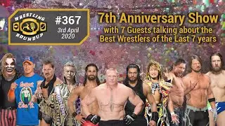 7th Anniversary Show with 7 Guests - Wrestling Roundup #367