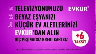 Televizyonunuzu, Beyaz Eşyanızı, Küçük Ev Aletlerinizi Evkur'dan Alın ! + 6 Ay Taksitle !