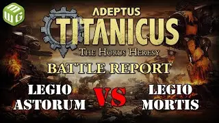 Legio Astorum vs Legio Mortis Adeptus Titanicus Battle Report Ep 1