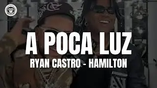 Ryan Castro - Hamilton - A Poca Luz (Letra/Lyrics)