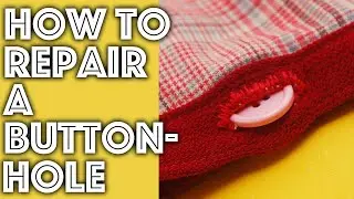 How to Repair a Buttonhole | Sew Anastasia