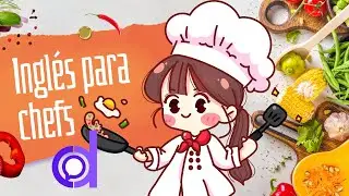 Vocabulario para Cocineros, Chefs, Cocina en Inglés