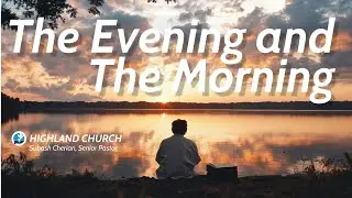 The Evening and The Morning | Pastor Subash Cherian