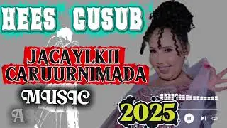 HEES CUSUB JACAYLKII CARUURNIMADA RAXMA RANDA 2025!!