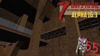 ● 7 Days to Die ● [Alpha 16.3]  ► #55 Центральный хол