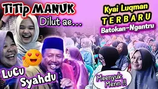 Titip Manuk, Pengajian KH. Lukman Syafi'i Terbaru Malam ini, KH. Luqman Syafi'i Lucu Penuh ilmu 