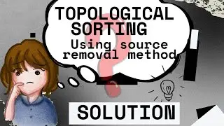 Topological Sorting using Source Removal Method | Example Problem Walkthrough |