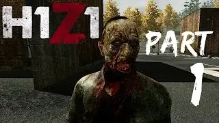 H1Z1 - Gameplay/Walkthrough - Part 1 - Fellow Friendlies!
