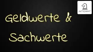 Geldwerte & Sachwerte erkl&auml;rt. Aktienrat