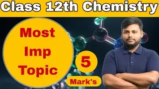 Class 12th Chemistry | Most Important Topics | Board Exam 2026
