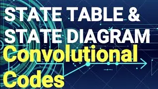 State Table And State Diagram in Convolutional Codes | Digital Communication