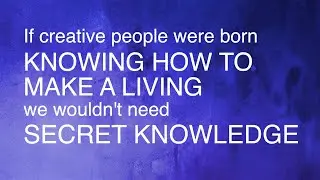 Helping Creative People Get Down to Business - Secret Knowledge