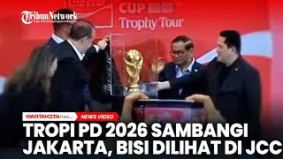 Trofi Piala Dunia 2026 Sambangi Jakarta, Bisa Dilihat Langsung di JCC