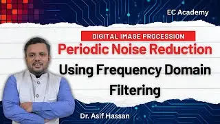 Periodic Noise Reduction using Frequency Domain Filtering: Band & Notch Filters (DIP)