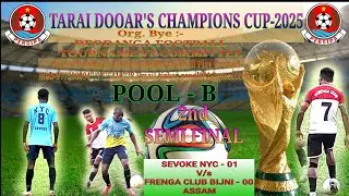 TARAI DOOAR'S CHAMPIONS CUP-2025 2nd SEMI FINAL 
