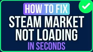 STEAM MARKET NOT LOADING [FIXED] | Fix Market Not Loading on Steam