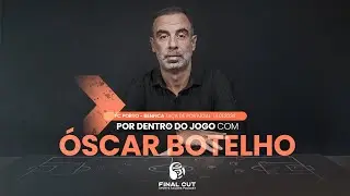 Especial Final Cut | FC Porto vs Benfica | Por Dentro do Jogo com &Oacute;scar Botelho