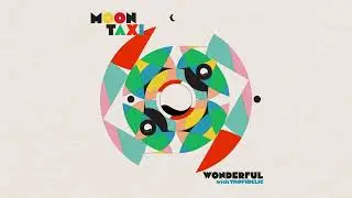 Moon Taxi - Wonderful (with Tropidelic) (Official Audio)