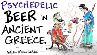 Psychedelic Beer in Ancient Greece - Brian Muraresku