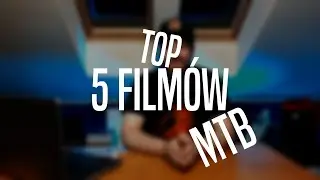 Kiedy nie można wyjść... TOP 5 FILM&Oacute;W MTB