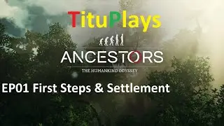 Ancestors: The Humankind Odyssey | EP01 First Steps & Settlement