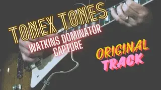 ToneX Tones - Watkins Dominator - Amalgam Audio Capture