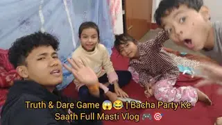Truth & Dare Game 😱😂 | Bacha Party Ke Saath Full Masti Vlog 🎮🎯 #vlog #gameplay 