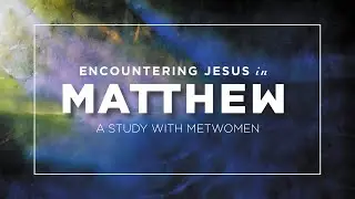 Encountering Jesus - Week 14 with Lois Shepherd