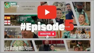 Inside Betis Tbilisi - პირველი შეხვედრა ბეტისის მოთამაშეებთან და ხელმოწერები - ეპიზოდი 5