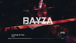 Bayza - Looking At You