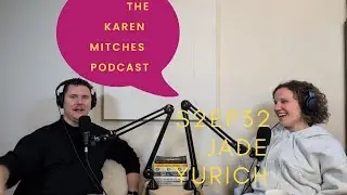 The Karen Mitches Podcast S2Ep32 &ndash; Jade Yurich