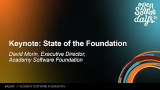 Keynote: State of the Foundation - David Morin, Executive Director, Academy Software Foundation