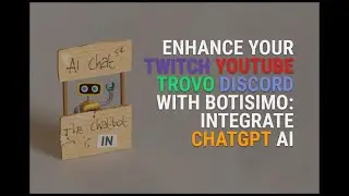 Enhance Your Twitch, YouTube, Trovo, and Discord Chats with Botisimo Chatbot: Integrate ChatGPT AI