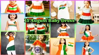 Beutifull Independence Day Baby Dress Design Ideas |Tiranga Kids Dresses 15 August Dress