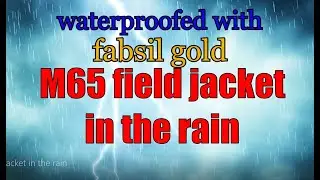 Испытание на водонепроницаемость куртки М65 / обработка Fabsil