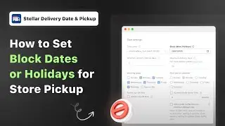 How to Set Block Dates or Holidays for Store Pickup with Stellar Delivery Date & Pickup