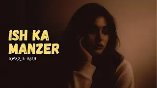 Ishq Ka Manzar | Love Song | official by Awaz-E-Ruh