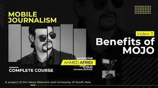 Mojo Video 3 | Benefits of Mobile Journalism | Ahmed Afridi