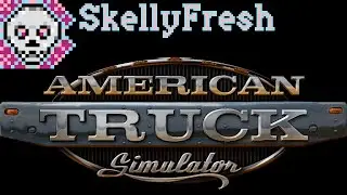 SkellyFresh Streams: American Truck Simulator (2025/11/05)