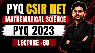 Lecture -80 : PYQ  CSIR NET Mathematical Science || DEC 2023_ Part B _ Unit 4 _ Q55-Q60 PYQ Solution