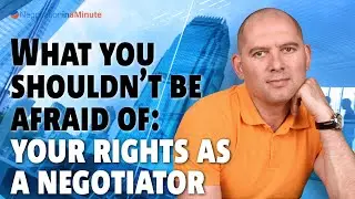 What You Shouldn't Be Afraid Of: Your Rights as a Negotiator
