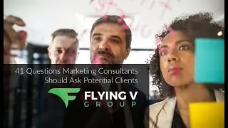 41 Questions Marketing Consultants Should Ask Potential Clients