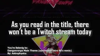 [UPDATE] No Twitch Stream Today (Sorry...)
