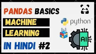 Pandas Basics for Machine Learning in Hindi | #machinelearning  | Learn machine learning part 2