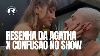 RESENHA DA AGATHA X CONFUSÃO NO SHOW