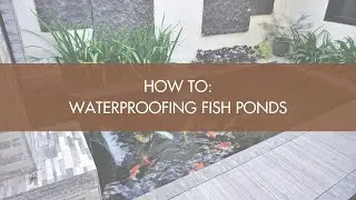How To: Waterproofing Fish Ponds
