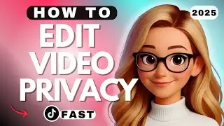 How to Edit Video Privacy Settings on TikTok